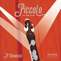 Piccolo, It's Time to Go! : A JP Chinmusic Story about Opportunity and Courage