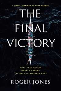 The Final Victory : Shattered Bodies, Broken Dreams, the Race to Win Back Hope