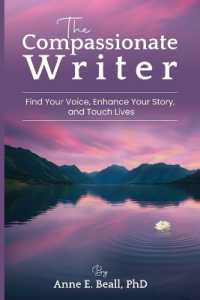 The Compassionate Writer: Find Your Voice, Enhance Your Story, and Touch Lives