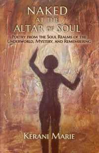 Naked at the Altar of Soul : Poetry from the Soul Realms of the Underworld, Mystery, and Remembering