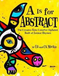A is for Abstract : The Creative Kids Colorful Alphabet Book of Animal Rhymes