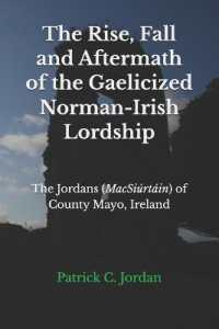 The Rise, Fall and Aftermath of the Gaelicized Norman-Irish Lordship : The Jordans (MacSiúrtáin) of County Mayo, Ireland