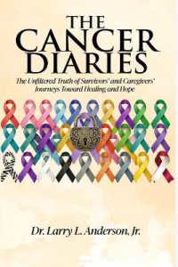 The Cancer Diaries: The Unfiltered Truth of Survivors' and Caregivers' Journeys Toward Healing and Hope