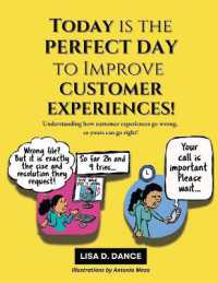 Today is the Perfect Day to Improve Customer Experiences!: Understanding how customer experiences go wrong, so yours can go right! （2ND）