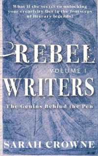 Rebel Writers : The Genius Behind the Pen (Rebel Writers)