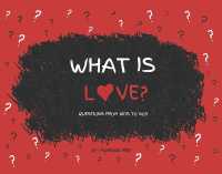 What Is Love? : Questions from Kids to God (Questions from Kids to God)