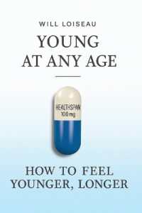 Young at Any Age : How to Feel Younger, Longer