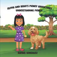 Olivia and Benji's Money Adventures : Understanding Money