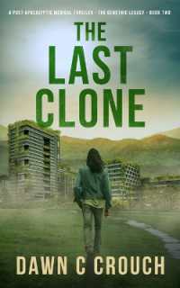 The Last Clone : A Post-Apocalyptic Medical Thriller (The Genethic Legacy)