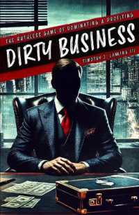 Dirty Business : The Ruthless Game of Dominating and Profiting