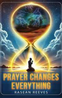 Prayer Changes Everything : Unlocking Breakthrough & Miracles through Prayer