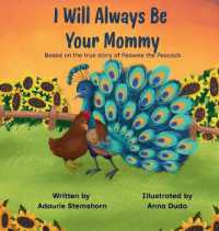 I Will Always Be Your Mommy : Based on the true story of Peawee the Peacock