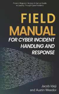 Field Manual for Cyber Incident Handling and Response : Prevent. Respond. Recover. a Tactical Guide to Leading through Cyber Incide