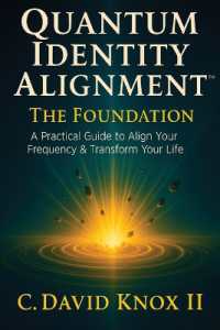 Quantum Identity Alignment : A Practical Guide to Align Your Frequency & Transform Your Life (Quantumidal) （Quantum Identity Series）