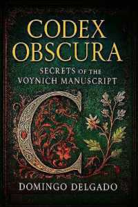 Codex Obscura : Secrets of the Voynich Manuscript