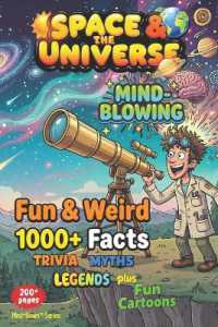 SPACE & the UNIVERSE - Weird & Fun Facts, Myths, Legends, Stories: MIND-BLOWN - Awesome Asteriods of WOW!, Fun Illustrations, Quizzes, Games ] (Mind-Blown(tm) Weird Fun Facts, Myths, Legends, Comics & Visual Wonders")
