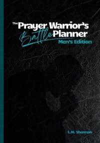 The Prayer Warrior's Battle Planner : Men's Edition