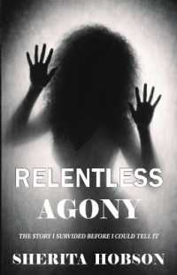 Relentless Agony : The Story I survived before I could tell it (Relentless Agony) （Relentless Agony Book 1）