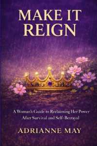 Make it Reign : A Woman's Guide to Reclaiming Her Power after Survival and Self-Betrayal