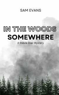 In the Woods Somewhere : A Stevie Diaz Mystery (Stevie Diaz)