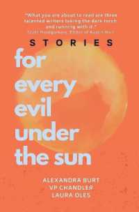 For Every Evil Under The Sun: Stories by Alexandra Burt, V.P. Chandler, and Laura Oles