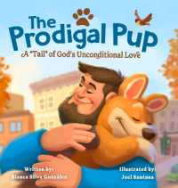 The Prodigal Pup : A 'Tail' of God's Unconditional Love
