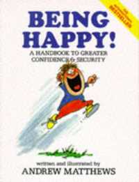 Being Happy! : A Handbook to Greater Confidence and Security