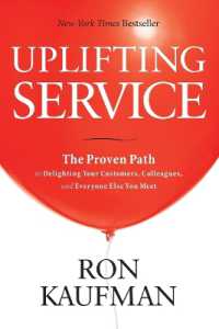 Uplifting Service : The Proven Path to Delighting Your Customers, Colleagues, and Everyone Else You Meet: The Proven Path to Delighting Your Customers, Colleagues, and Everyone Else You Meet