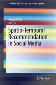 ソーシャルメディアにおける空間的時間的状況に即した情報推薦<br>Spatio-Temporal Recommendation in Social Media (Springerbriefs in Computer Science)