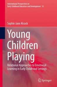 Young Children Playing : Relational Approaches to Emotional Learning in Early Childhood Settings (International Perspectives on Early Childhood Education and Development)
