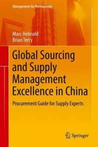 中国におけるグローバルな調達・供給管理<br>Global Sourcing and Supply Management Excellence in China : Procurement Guide for Supply Experts (Management for Professionals)