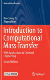 計算物質輸送入門：化学工学への応用（第２版）<br>Introduction to Computational Mass Transfer : With Applications to Chemical Engineering (Heat and Mass Transfer) （2ND）