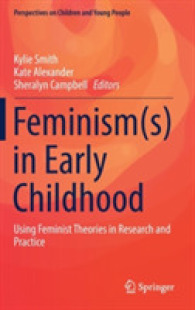 幼児期のフェミニズム：調査、政策と教育<br>Feminism(s) in Early Childhood : Using Feminist Theories in Research and Practice (Perspectives on Children and Young People)