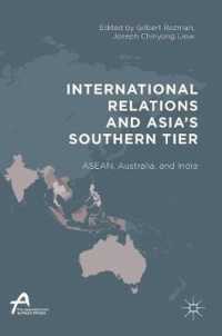 国際関係とアジアの南の断層<br>International Relations and Asia's Southern Tier : ASEAN, Australia, and India (Asan-palgrave Macmillan Series)