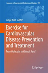 Exercise for Cardiovascular Disease Prevention and Treatment : From Molecular to Clinical, Part 1 (Advances in Experimental Medicine and Biology)