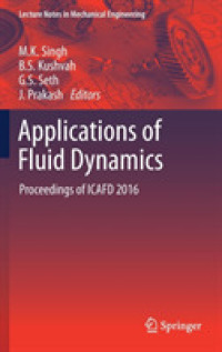 Applications of Fluid Dynamics : Proceedings of ICAFD 2016 (Lecture Notes in Mechanical Engineering)