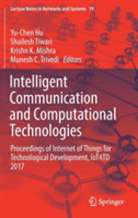 Intelligent Communication and Computational Technologies : Proceedings of Internet of Things for Technological Development, IoT4TD 2017 (Lecture Notes in Networks and Systems)