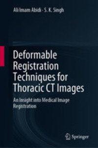Deformable Registration Techniques for Thoracic CT Images : An Insight into Medical Image Registration