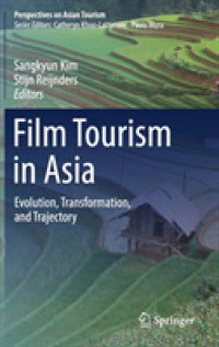 アジアにおける映画ツーリズム<br>Film Tourism in Asia : Evolution, Transformation, and Trajectory (Perspectives on Asian Tourism)