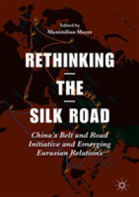 Rethinking the Silk Road : China's Belt and Road Initiative and Emerging Eurasian Relations