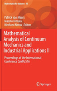 Mathematical Analysis of Continuum Mechanics and Industrial Applications II : Proceedings of the International Conference CoMFoS16 (Mathematics for Industry)