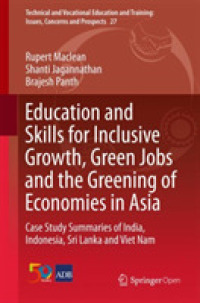 Education and Skills for Inclusive Growth, Green Jobs and the Greening of Economies in Asia : Case Study Summaries of India, Indonesia, Sri Lanka and Viet Nam (Technical and Vocational Education and Training: Issues, Concerns and Prospects)