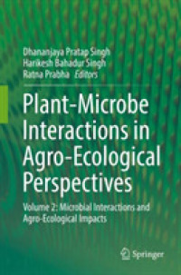 Plant-Microbe Interactions in Agro-Ecological Perspectives : Volume 2: Microbial Interactions and Agro-Ecological Impacts
