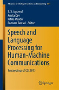 Speech and Language Processing for Human-Machine Communications : Proceedings of CSI 2015 (Advances in Intelligent Systems and Computing)