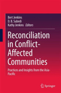 Reconciliation in Conflict-Affected Communities : Practices and Insights from the Asia-Pacific