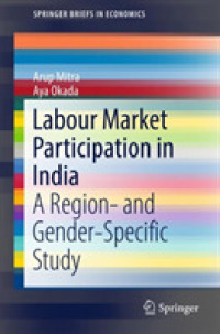 Labour Market Participation in India : A Region- and Gender-Specific Study (Springerbriefs in Economics)
