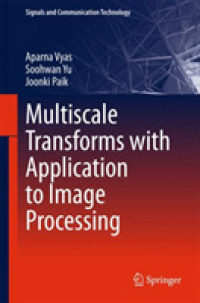 Multiscale Transforms with Application to Image Processing (Signals and Communication Technology)