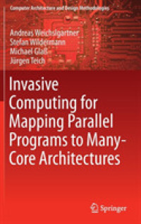 Invasive Computing for Mapping Parallel Programs to Many-Core Architectures (Computer Architecture and Design Methodologies)