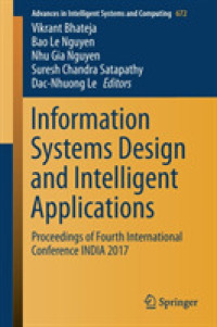 Information Systems Design and Intelligent Applications : Proceedings of Fourth International Conference INDIA 2017 (Advances in Intelligent Systems and Computing)