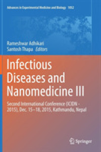 Infectious Diseases and Nanomedicine III : Second International Conference (ICIDN - 2015), Dec. 15-18, 2015, Kathmandu, Nepal (Advances in Experimental Medicine and Biology)